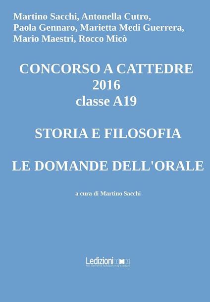 Concorso a cattedre 2016 classe A19. Storia e filosofia, le domande dell'orale - copertina
