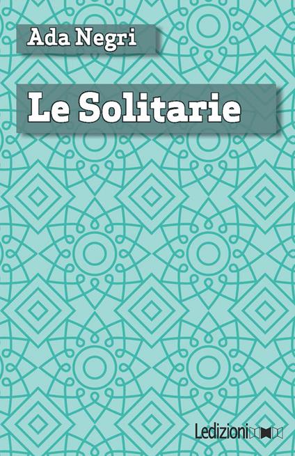 Le solitarie - Ada Negri - ebook