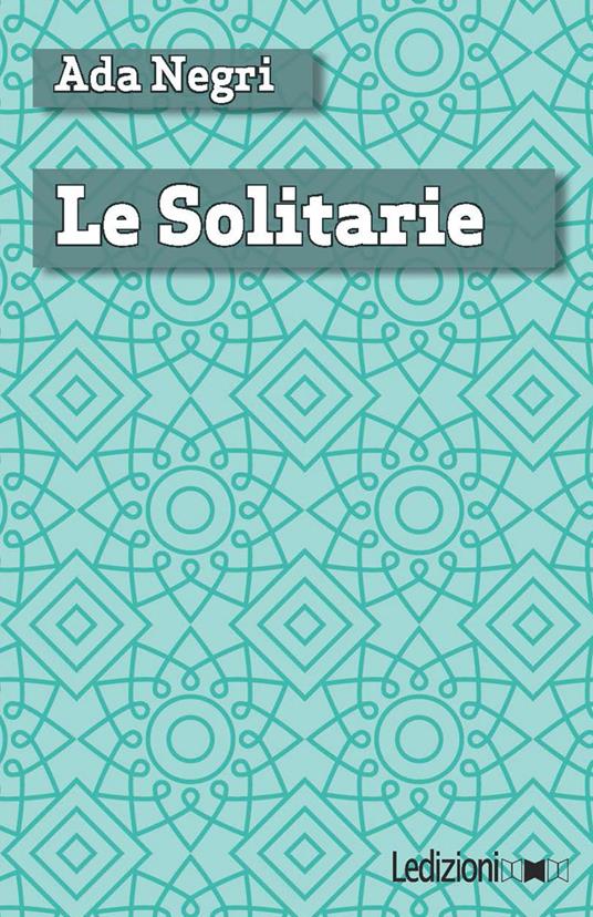 Le solitarie - Ada Negri - ebook