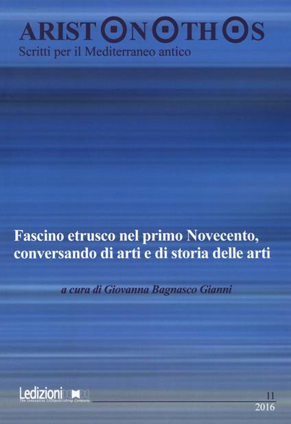 Aristonothos. Scritti sul Mediterraneo (2016). Vol. 11: Fascino etrusco nel primo Novecento, conversando di arti e di storia delle arti. Atti del Convegno (Milano, 7 ottobre 2015) - copertina