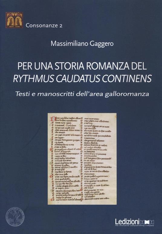 Per una storia romanza del «Rythmus Caudatus Continens». Testi e manoscritti dell'area galloromanza - Massimiliano Gaggero - copertina