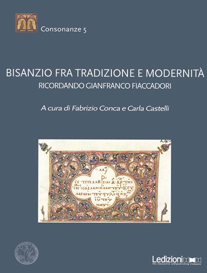 Bisanzio fra tradizione e modernità. Ricordando Gianfranco Fiaccadori - copertina