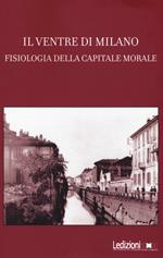 Il ventre di Milano. Fisiologia della capitale morale