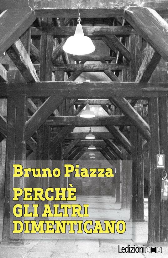 Perché gli altri dimenticano - Bruno Piazza - ebook