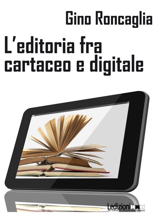 L'editoria tra cartaceo e digitale - Gino Roncaglia - ebook
