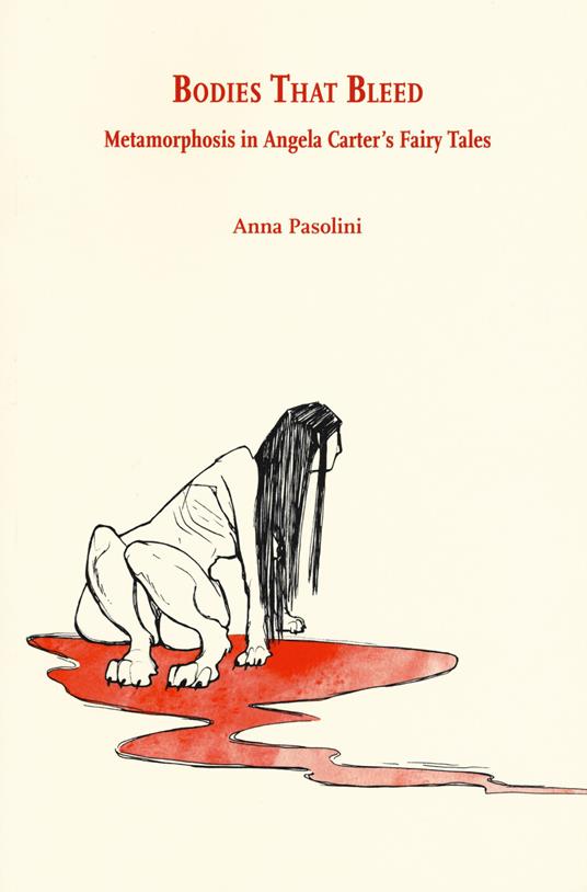 Bodies that bleed. Metamorphosis in Angela Carter’s Fairy Tales - Anna Pasolini - copertina