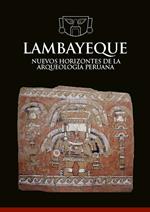 Lambayeque. Nuevos horizontes de la arqueología peruana