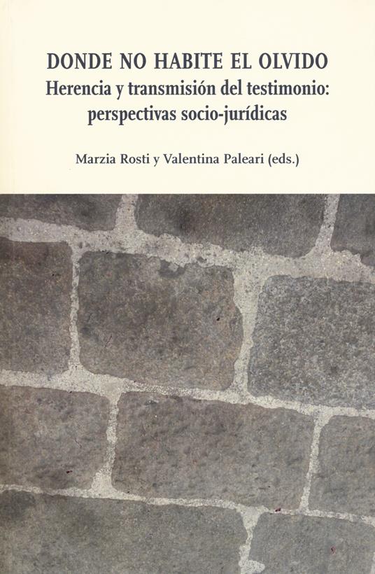 Donde no habite el olvido. Herencia y trasmisiön del testimonio: perspectivas socio-jurídicas - copertina