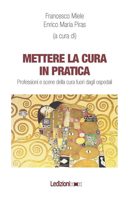 Mettere la cura in pratica. Professioni e scene della cura fuori dagli ospedali - copertina