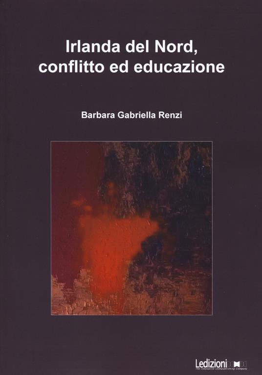 Irlanda del Nord, conflitto ed educazione - Barbara G. Renzi - copertina