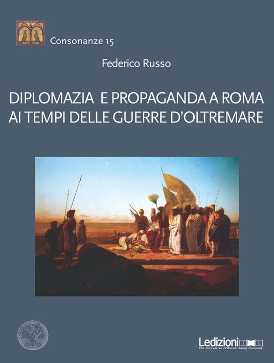 Diplomazia e propaganda a Roma ai tempi delle guerre d'oltremare - Federico Russo - copertina