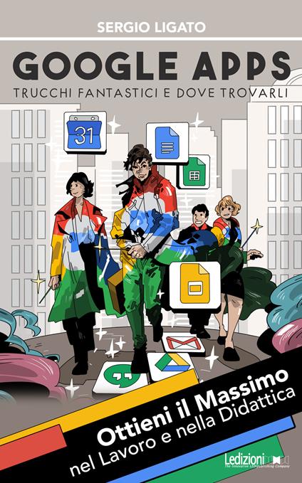 Google Apps. Trucchi fantastici e dove trovarli - Sergio Ligato - copertina