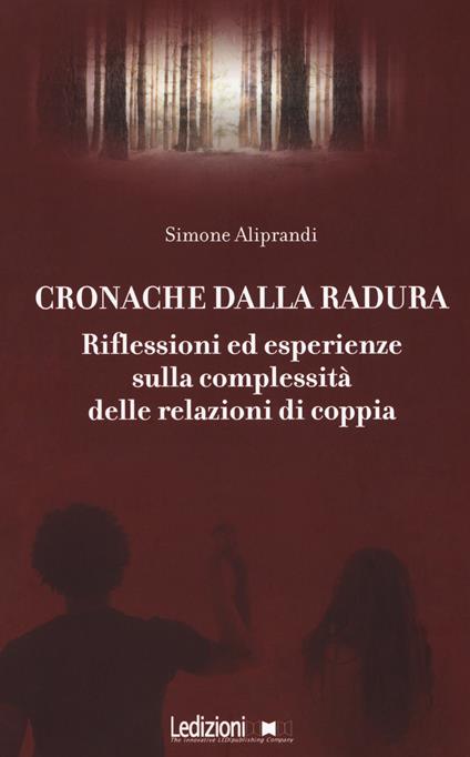 Cronache dalla radura. Riflessioni ed esperienze sulla complessità delle relazioni di coppia - Simone Aliprandi - copertina