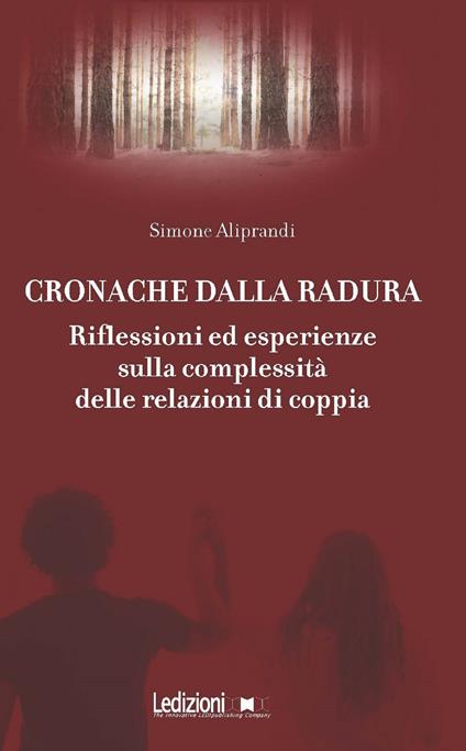 Cronache dalla radura. Riflessioni ed esperienze sulla complessità delle relazioni di coppia - Simone Aliprandi - ebook