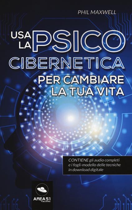 Usa la psicocibernetica per cambiare la tua vita - Phil Maxwell - copertina