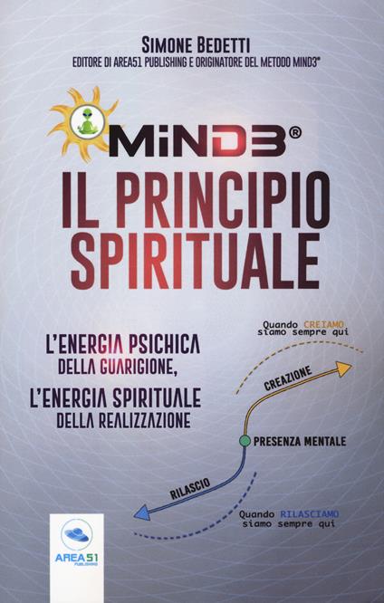 Mind3®. Il principio spirituale. L'energia psichica della guarigione, l'energia spirituale della realizzazione - Simone Bedetti - copertina