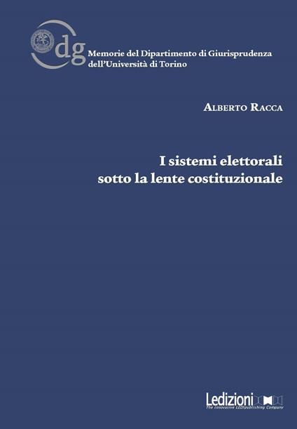I sistemi elettorali sotto la lente costituzionale - Alberto Racca - copertina