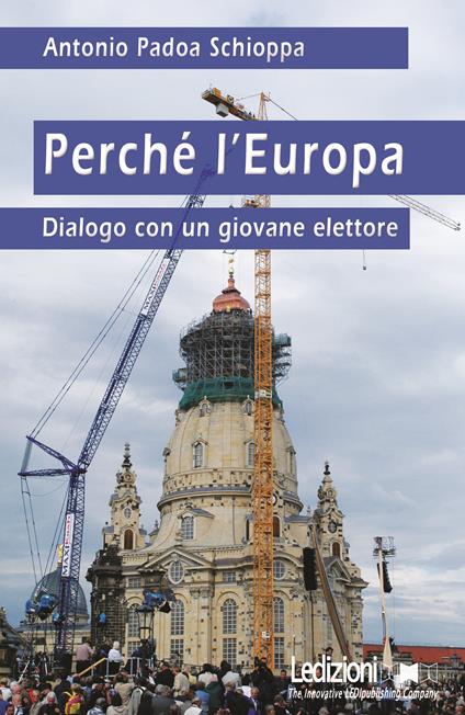 Perché l'Europa. Dialogo con un giovane elettore - Antonio Padoa Schioppa - copertina