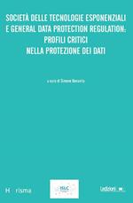 Società delle tecnologie esponenziali e general data protection regulation: profili critici nella protezione dei dati