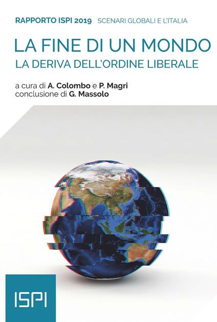 La fine di un mondo. La deriva dell'ordine liberale. Rapporto ISPI 2019 - copertina