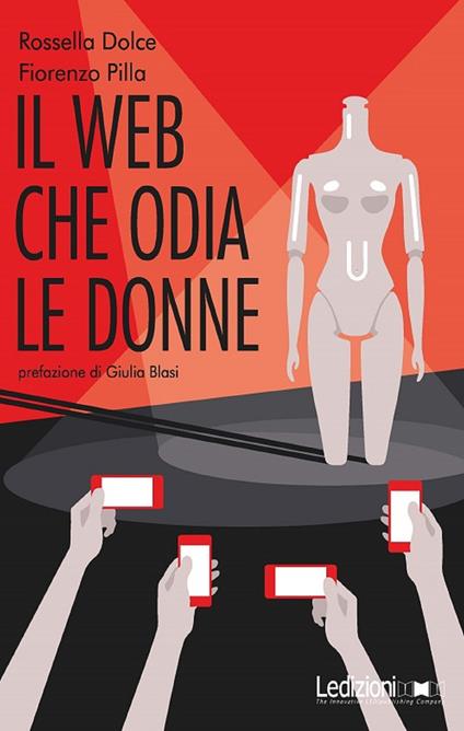 Il web che odia le donne - Rossella Dolce,Fiorenzo Pilla - copertina