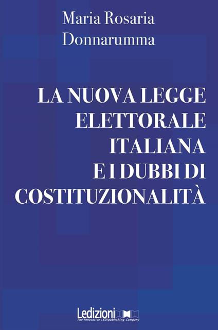 La nuova legge elettorale italiana e i dubbi di costituzionalità - Maria Rosaria Donnarumma - copertina