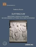 Suffragium. Magistrati, popolo e decurioni nei meccanismi elettorali della Baetica romana