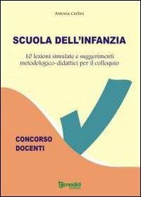 Scuola dell'infanzia. 10 lezioni simulate - Antonia Carlini - copertina