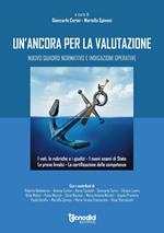 Un' ancora per la valutazione. Nuovo quadro normativo e indicazioni operative. I voti, le rubriche, i giudizi. I nuovi esami di stato, le prove INVALSI. La certificazione delle competenze
