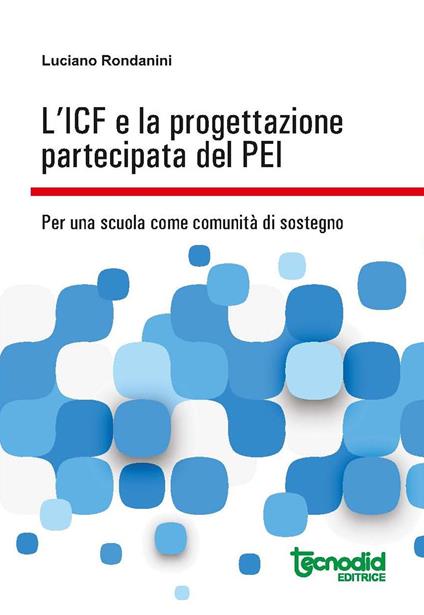 L' ICF e la progettazione partecipata del PEI. Per una scuola come comunità di sostegno - Luciano Rondanini - copertina