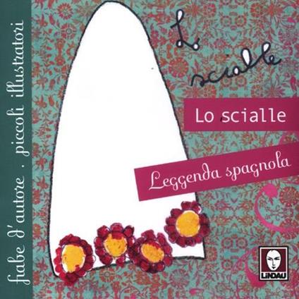 Lo scialle. Leggenda spagnola. Ediz. illustrata - copertina