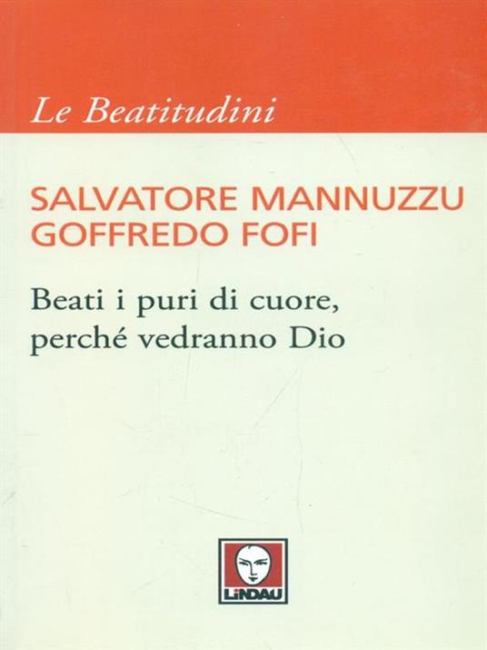 Beati i puri di cuore, perché vedranno Dio - Salvatore Mannuzzu,Goffredo Fofi - 4