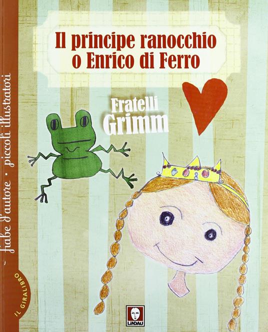 Il principe ranocchio o Enrico di ferro-Le tre piume - Jacob Grimm,Wilhelm Grimm - 5