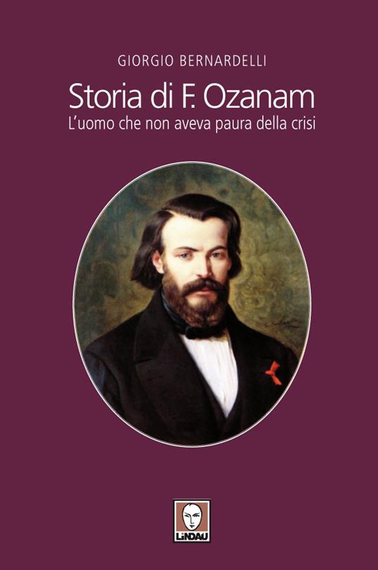 Storia di F. Ozanam. L'uomo che non aveva paura della crisi - Giorgio Bernardelli - ebook