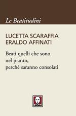 Beati quelli che sono nel pianto, perché saranno consolati