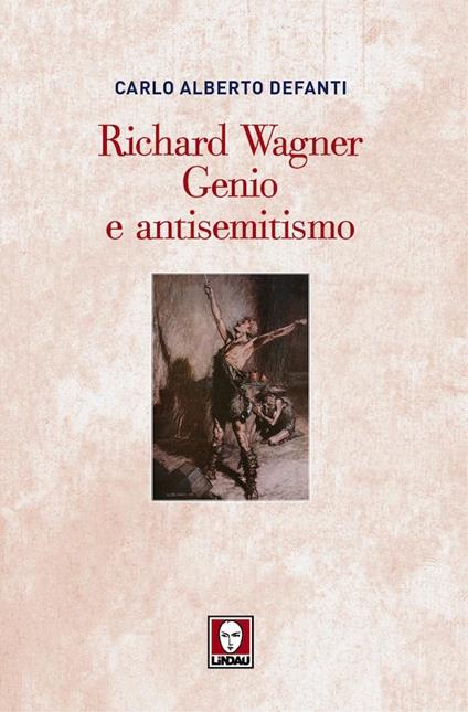Richard Wagner. Genio e antisemitismo - Carlo A. Defanti - ebook