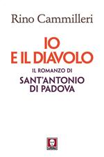 Io e il diavolo. Il romanzo di sant'Antonio di Padova