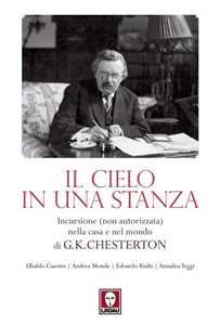 Libro Il cielo in una stanza. Incursione (non autorizzata) nella casa e nel mondo di G. K. Chesterton 