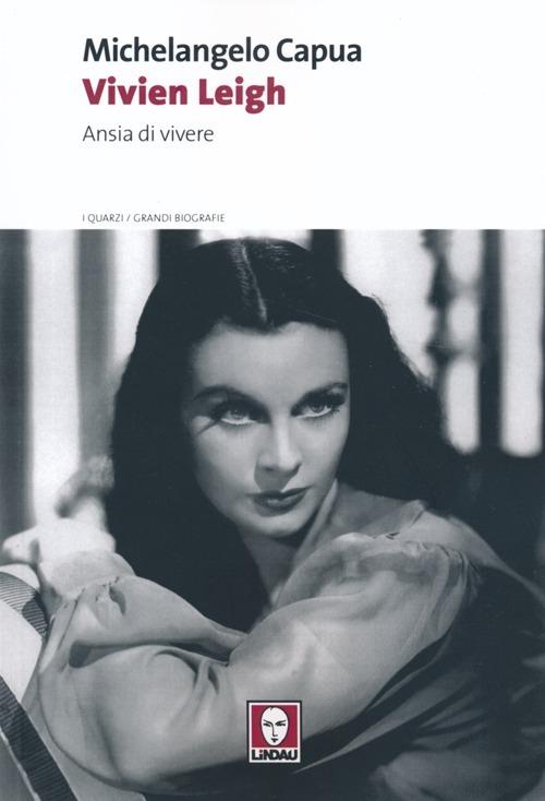 Vivien Leigh. Ansia di vivere - Michelangelo Capua - copertina