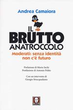 Il brutto anatroccolo. Moderati: sanza identità non c'è futuro