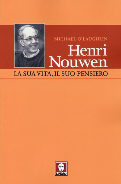 Henri Nouwen. La sua vita, il suo pensiero - Michael O'Laughlin - copertina