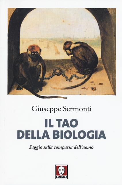 Il tao della biologia. Saggio sulla comparsa dell'uomo - Giuseppe Sermonti - copertina