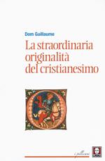 La straordinaria originalità del cristianesimo