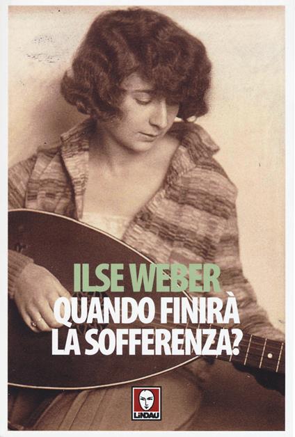 Quando finirà la sofferenza? Lettere e poesie da Theresienstadt - Ilse Weber - copertina