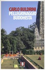 Pellegrinaggio buddhista. Sulle orme di Siddhartha