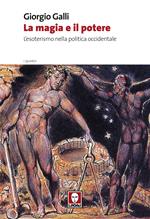 La magia e il potere. L'esoterismo nella politica occidentale