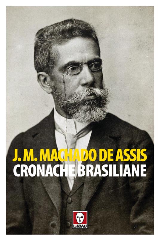 Cronache brasiliane - Joaquim Machado de Assis,Gaia Bertoneri,Giuliana Segre Giorgi - ebook