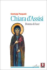 Chiara d'Assisi. Donna di luce