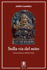 Sulla via del mito. Conversazioni con Michael Toms