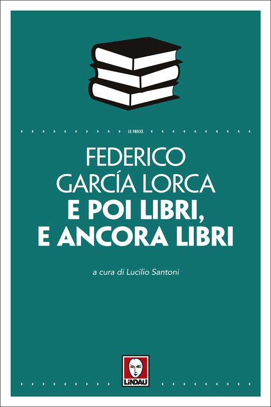 E poi libri, e ancora libri - Federico García Lorca,Lucilio Santoni - ebook
